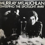[Vintage] Murray McLauchlan - Sweeping the Spotlight Away