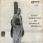 [New Vinyl] Charles Mingus - East Coasting (2014 remaster)