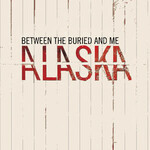 [New] Between The Buried & Me - Alaska (2LP, 2020 remix, remaster)