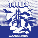 [New] Augustus Pablo - Thriller