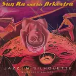 [New] Sun Ra & His Arkestra - Jazz In Silhouette (2LP, expanded edition)