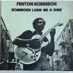 [New] Fenton Robinson - Somebody Loan Me A Dime