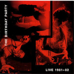 [New] Birthday Party (Nick Cave) - Live 81-82 (2LP)