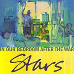 Stars: In Our Bedroom After The War (2 X 12" Vinyl) [ARTS & CRAFTS]