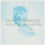 [New] Olafur Arnalds - For Now I Am Winter