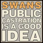 [New Vinyl] Swans - Public Castration Is A Good Idea (2LP, indie exclusive)