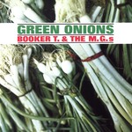 [New] Booker T. & the MG's: Green Onions (mono mix) [STAX/RHINO]