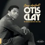 [New] Otis Clay - One-derful! The Chicago Masters 1965-1968