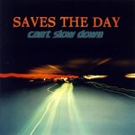 [New] Saves the Day - Can't Slow Down