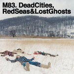 M83: Dead Cities, Red Seas & (2LP) [WARNER]