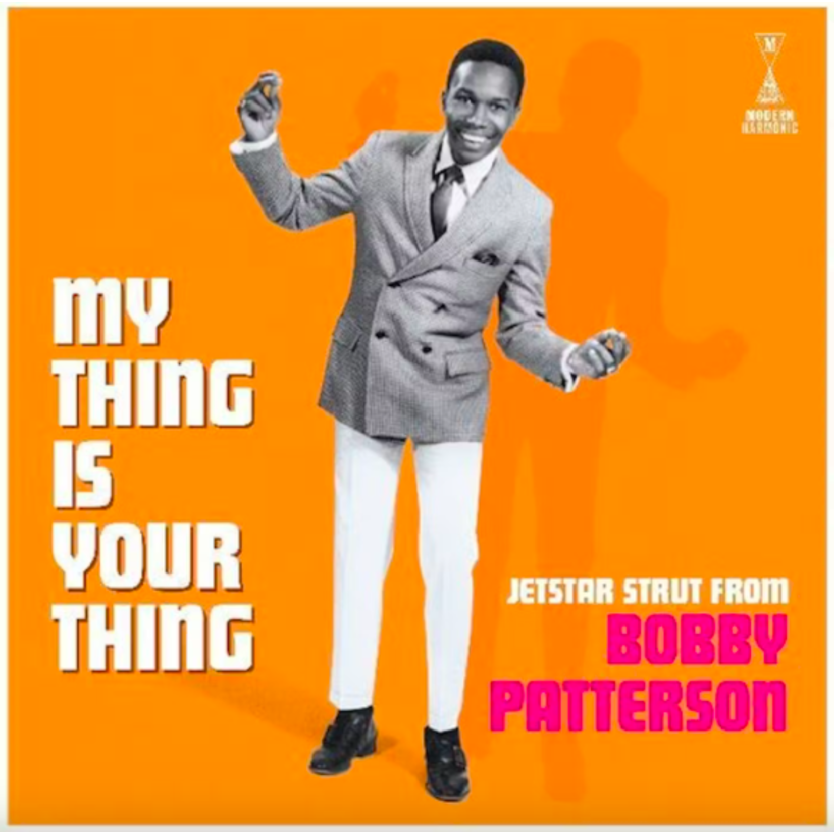 [New] Patterson, Bobby: My Thing Is Your Thing - Jetstar Strut From Bobby Patterson [MODERN HARMONIC]