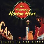 [New Vinyl] Reverend Horton Heat: Liquor In The Front (black vinyl) [SUB POP]