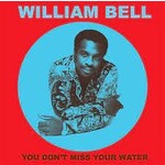 [New Vinyl] Bell, William: You Don't Miss Your Water [ERMITAGE]