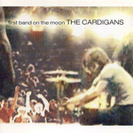 Cardigans: First Band on the Moon [UNIVERSAL]