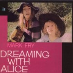 [New] Fry, Mark: Dreaming With Alice [NOW-AGAIN]