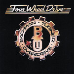 Bachman-Turner Overdrive: Four Wheel Drive [VINTAGE]