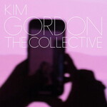 [New Vinyl] Gordon, Kim (Sonic Youth): The Collective [MATADOR]