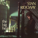 Ridgway, Stan: Big Heat [VINTAGE]