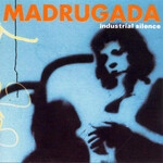 [Kollectible Vinyl] Madrugada: Industrial Silence [KOLLECTIBLES]