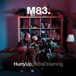 M83: Hurry Up, We'Re Dreaming [WARNER]