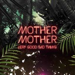 Mother Mother: Very Good Bad Thing (10th Anniversary, clear pink vinyl) [MOTHER MOTHER]