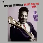 Rush, Otis: I Can't Quit You Baby: The Cobra Sides [BLUES JOINT]