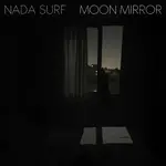 Nada Surf: Moon Mirror [NEW WEST RECORDS]