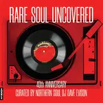[New] Various Artists: Rare Soul Uncovered [CHARLY]