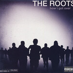The Roots - How I Got Over (picture disc)