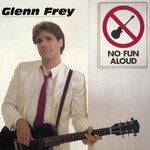 Frey, Glenn (Eagles) : No Fun Aloud [VINTAGE]