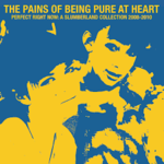 [New] Pains Of Being Pure At Heart: Perfect Right Now - A Slumberland Collection 2008-2010 (milky clear w/ blue & yellow splatter vinyl) [SLUMBERLAND RECORDS]