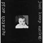 [Kollectibles] Scratch Acid: Just Keep Eating (1986, USA, VG+) [RABID CAT]