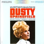 Springfield, Dusty: You Don't Have to Say You Love Me [VINTAGE]