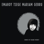 [New] Gebru, Emahoy Tsege Mariam: Church Of Kidane Mehret (clear vinyl) [MISSISSIPPI]