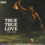 [New] Lark, Tobi/Dave & Darrell Band: True True Love [(7"), KENT]