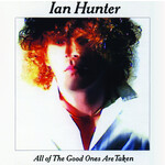 Hunter, Ian (Mott the Hoople): All of the Good Ones Are Taken [VINTAGE]