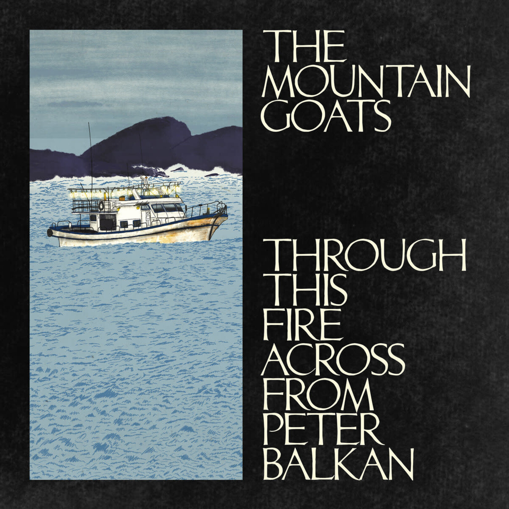 [New] Mountain Goats: Through This Fire Across from Peter Balkan (2LP bluewater-indie excl.) [CADMEAN DAWN]