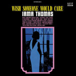 [New Vinyl] Thomas, Irma: Wish Someone Would Care (180g) [ACE]