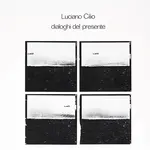 [New Vinyl] Cilio, Luciano: Dialoghi Del Presente [SUPERIOR VIADUCT]