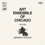 [New Vinyl] Art Ensemble Of Chicago: People In Sorrow [PLAY LOUD]