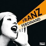 Franz Ferdinand: You Could Have It So Much Better (Remastered Edition) [DOMINO RECORD CO.]