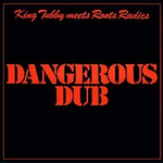 [New Vinyl] King Tubby / Roots Radics: Dangerous Dub [GREENSLEEVES]