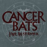 [New Vinyl] Cancer Bats: Hail Destroyer [SBAM]