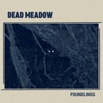 Dead Meadow: Foundlings (ltd aqua blue vinyl) [HEAVY PSYCH SOUNDS]