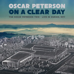 [New Vinyl] Peterson, Oscar: On a Clear Day: The Oscar Peterson Trio - Live in Zurich, 1971 (2LP) [MACK AVENUE RECORDS]