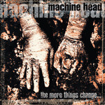 [New Vinyl] Machine Head: The More Things Change (Metal Matters Campaign) [Warner]