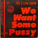 [Nick's Disk Pics] 2 Live Crew: We Want Some Pussy (1987, USA, Samples Queen, VG) [LUKE SKYWALKER]