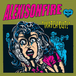 Alexisonfire: Watch Out! (2LP) [DINE ALONE]