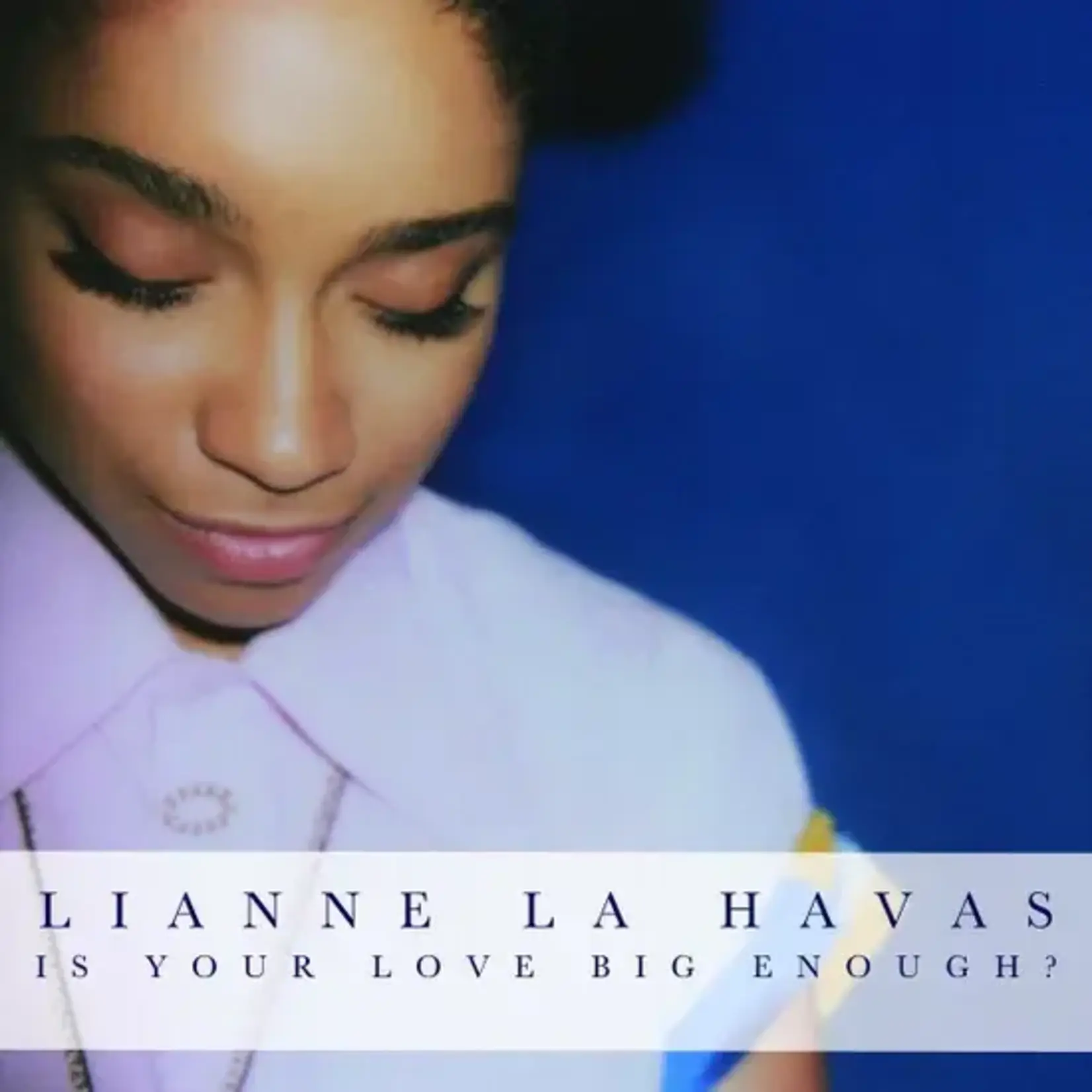[New] Lianne La Havas: Is Your Love Big Enough? [WARNER]