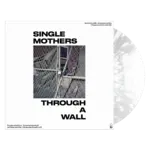 Single Mothers: Through A Wall [DINE ALONE]